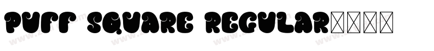 Puff Square Regular字体转换 Puff Square Regular字体转换